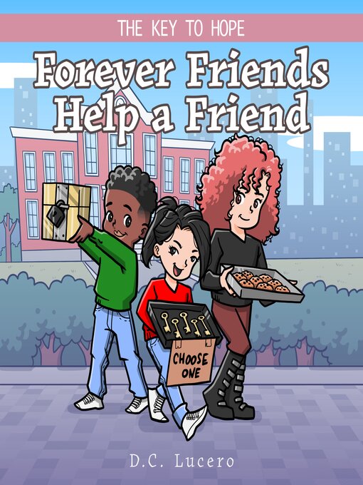Title details for The Key to Hope Forever Friends Help a Friend by D.C. Lucero - Available